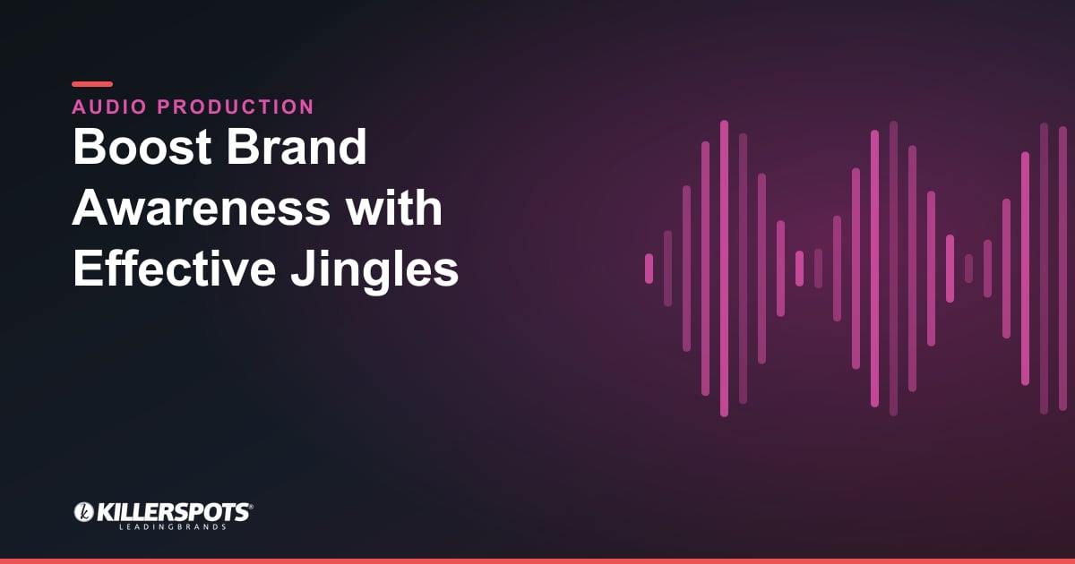 Boost Brand Awareness with Effective Jingles — Killerspots branded jingle & audio production graphic