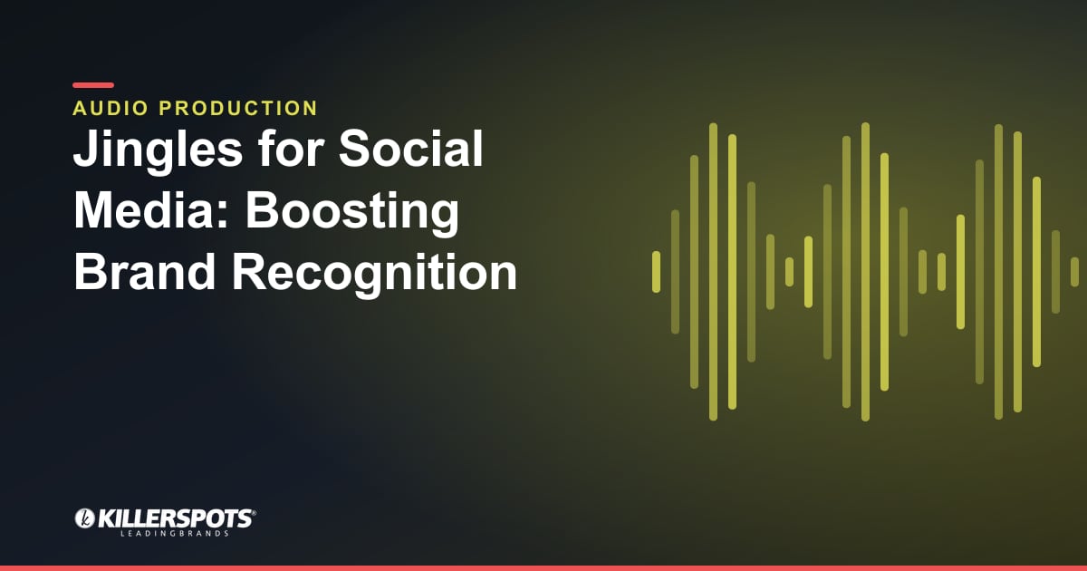 Jingles for Social Media: Boosting Brand Recognition — Killerspots branded jingle & audio production graphic