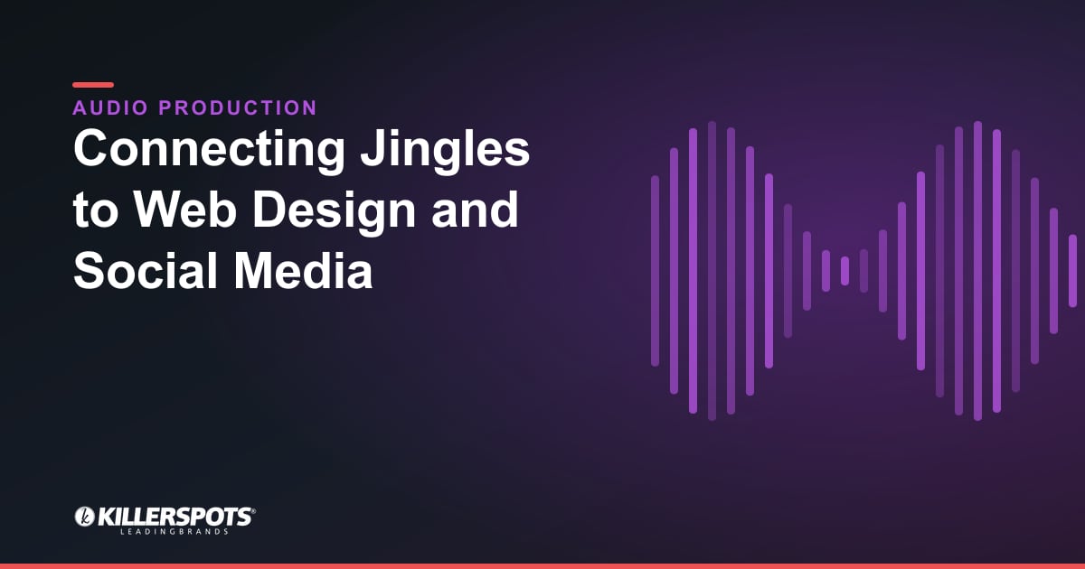 Connecting Jingles to Web Design and Social Media — Killerspots branded jingle & audio production graphic