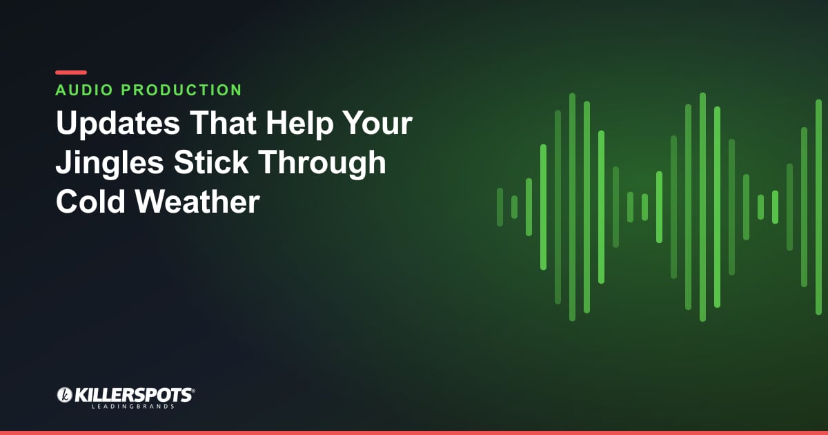 Updates That Help Your Jingles Stick Through Cold Weather — Killerspots branded jingle & audio production graphic