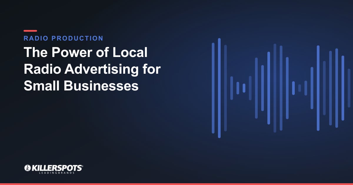The Power of Local Radio Advertising for Small Businesses — Killerspots branded radio production graphic