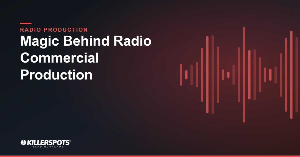 Magic Behind Radio Commercial Production — Killerspots branded radio production graphic