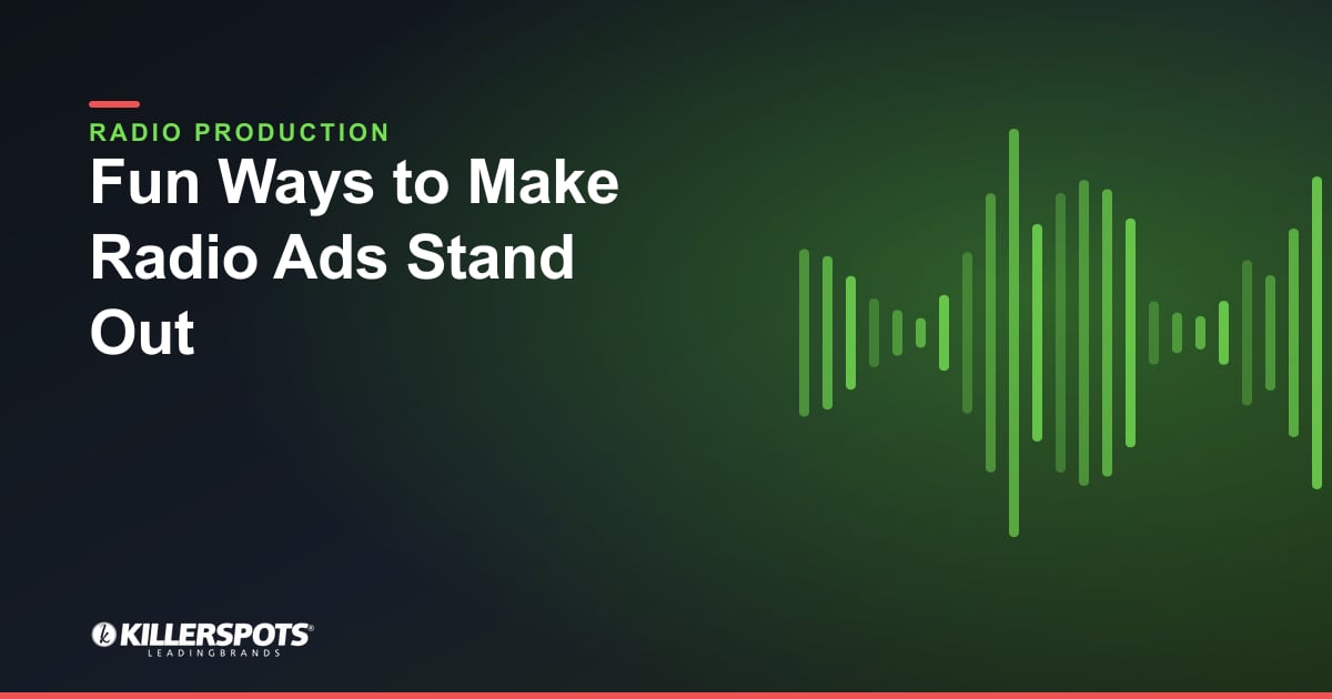 Fun Ways to Make Radio Ads Stand Out — Killerspots branded radio production graphic
