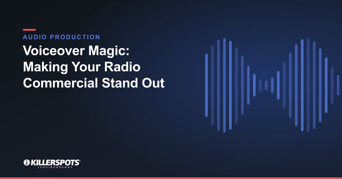 Voiceover Magic: Making Your Radio Commercial Stand Out — Killerspots branded jingle & audio production graphic