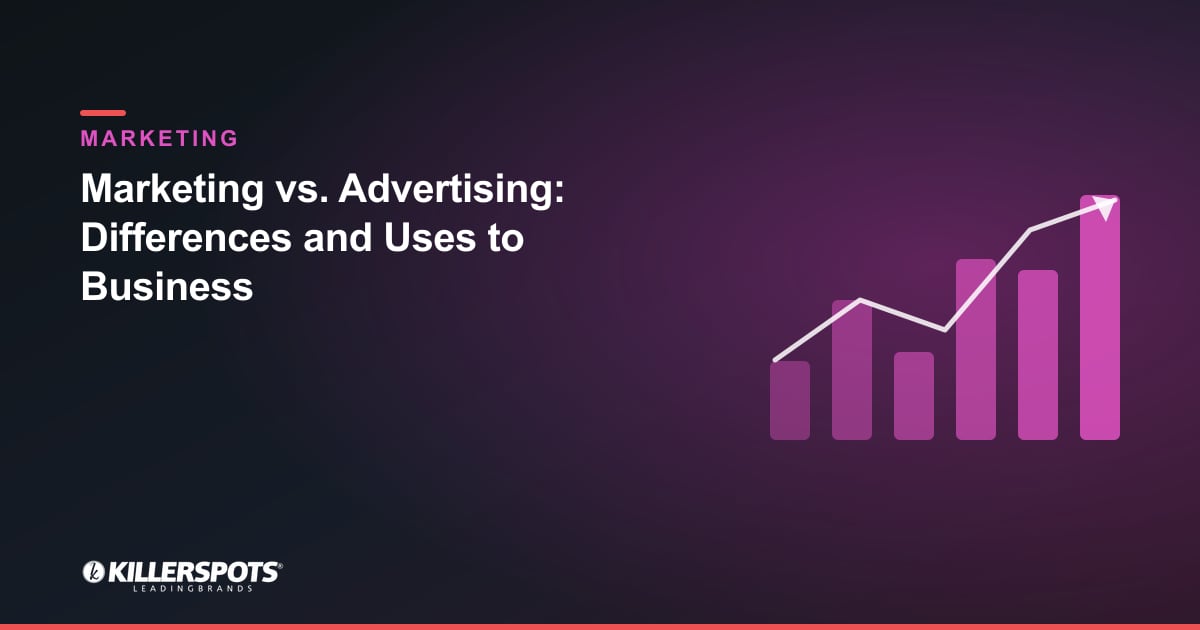 Marketing vs. Advertising: Differences and Uses to Business — Killerspots branded marketing graphic