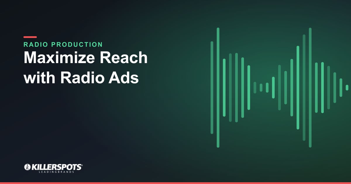 Maximize Reach with Radio Ads — Killerspots branded radio production graphic