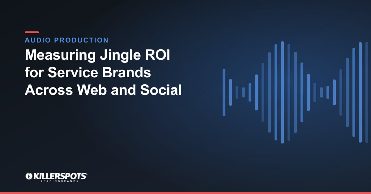 Measuring Jingle ROI for Service Brands Across Web and Social — Killerspots branded jingle & audio production graphic