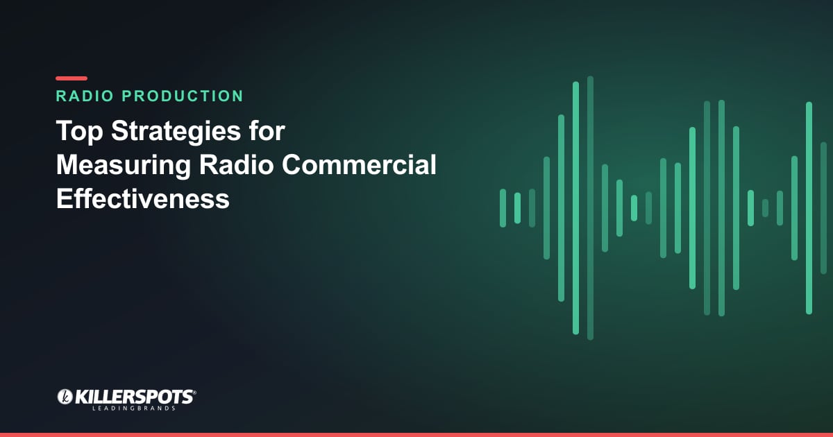Top Strategies for Measuring Radio Commercial Effectiveness — Killerspots branded radio production graphic