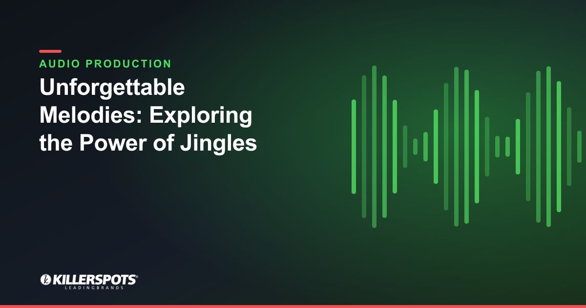 Unforgettable Melodies: Exploring the Power of Jingles — Killerspots branded jingle & audio production graphic