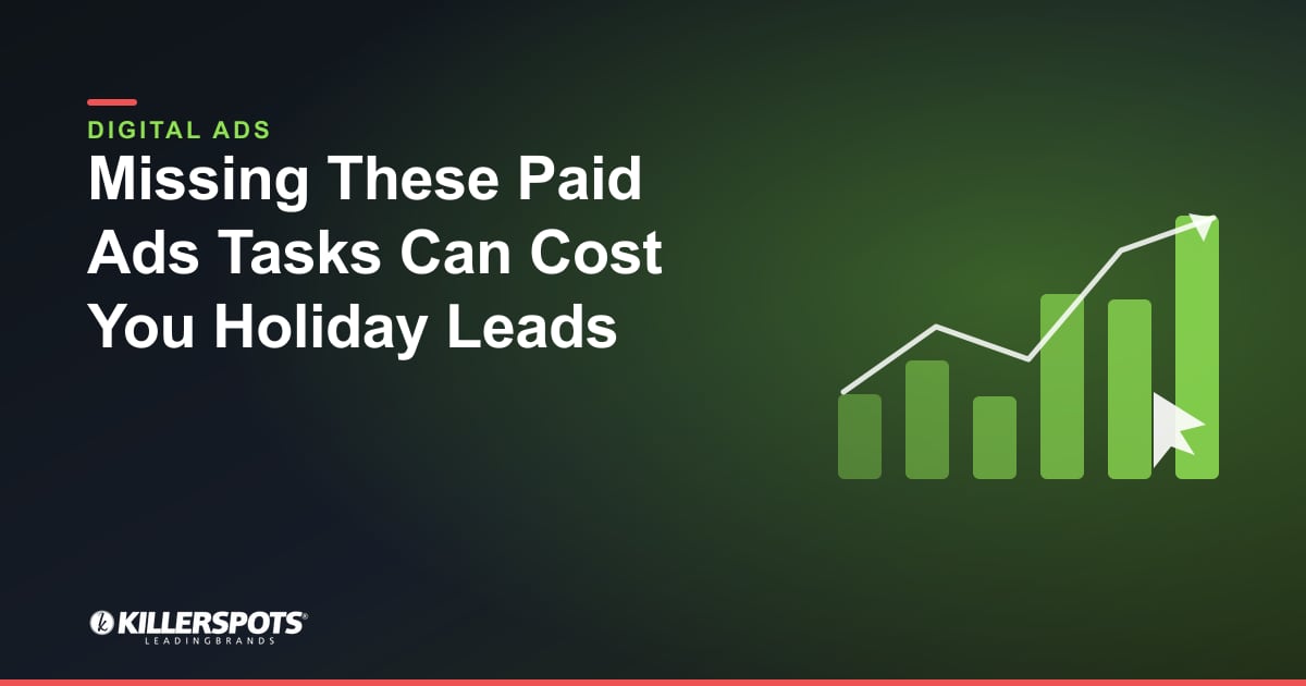 Missing These Paid Ads Tasks Can Cost You Holiday Leads — Killerspots branded digital advertising graphic