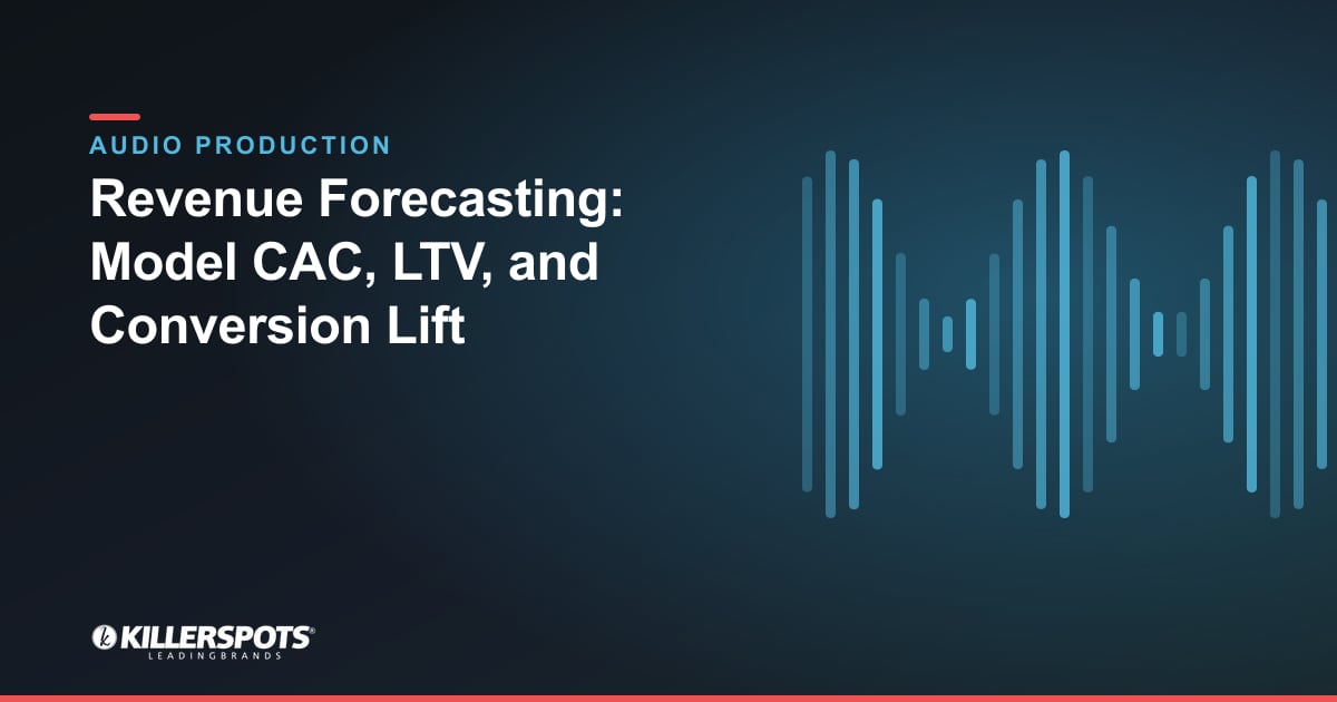 Revenue Forecasting: Model CAC, LTV, and Conversion Lift — Killerspots branded jingle & audio production graphic
