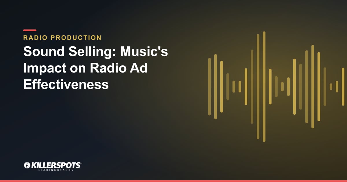 Sound Selling: Music's Impact on Radio Ad Effectiveness — Killerspots branded radio production graphic