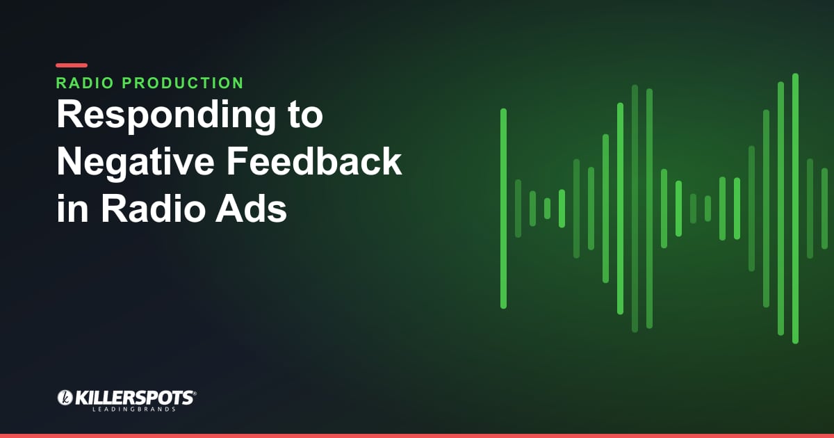 Responding to Negative Feedback in Radio Ads — Killerspots branded radio production graphic
