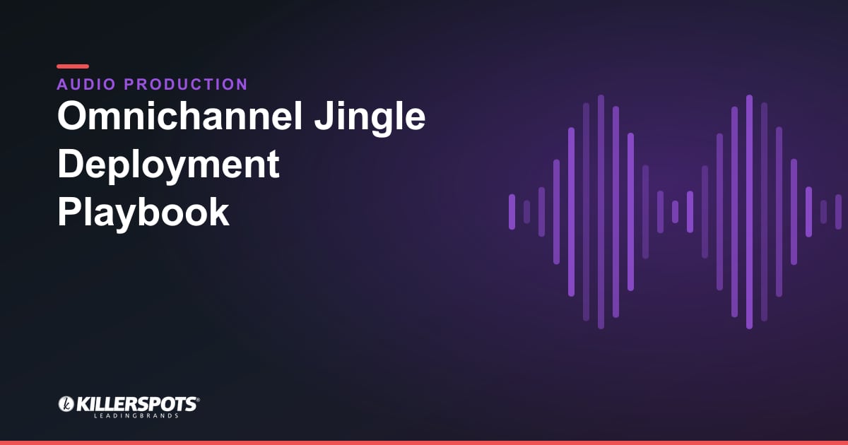 Omnichannel Jingle Deployment Playbook — Killerspots branded jingle & audio production graphic