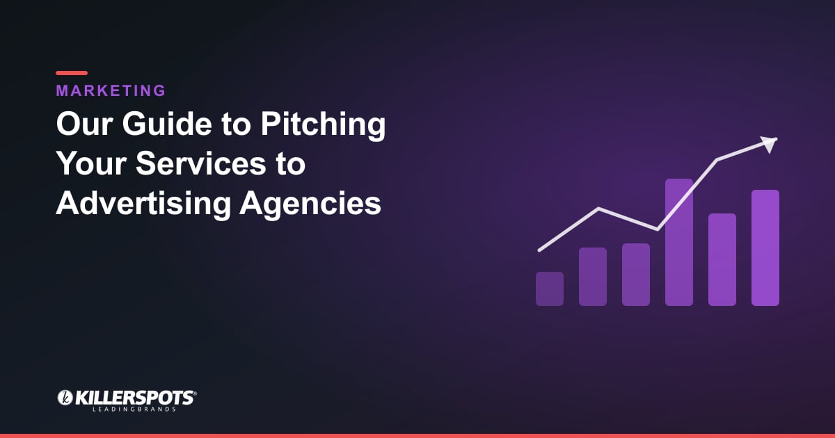 Our Guide to Pitching Your Services to Advertising Agencies — Killerspots branded marketing graphic