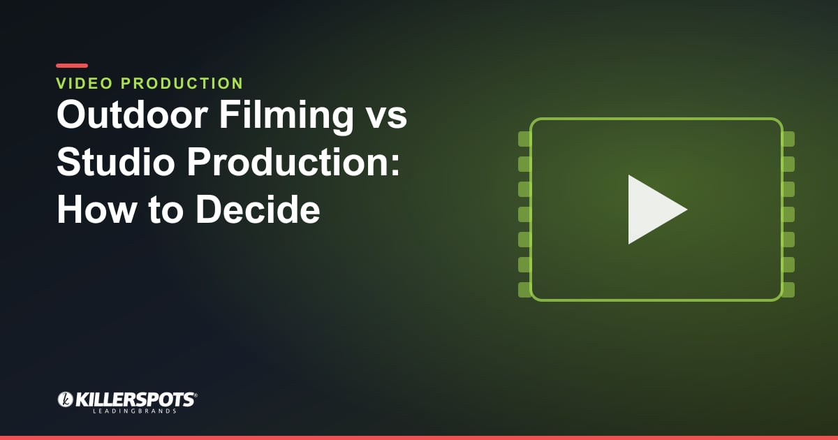 Outdoor Filming vs Studio Production: How to Decide — Killerspots branded video production graphic