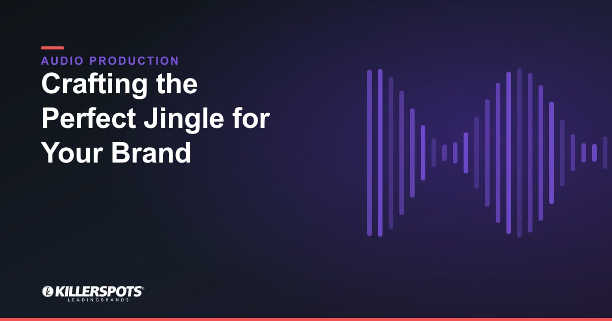 Crafting the Perfect Jingle for Your Brand — Killerspots branded jingle & audio production graphic