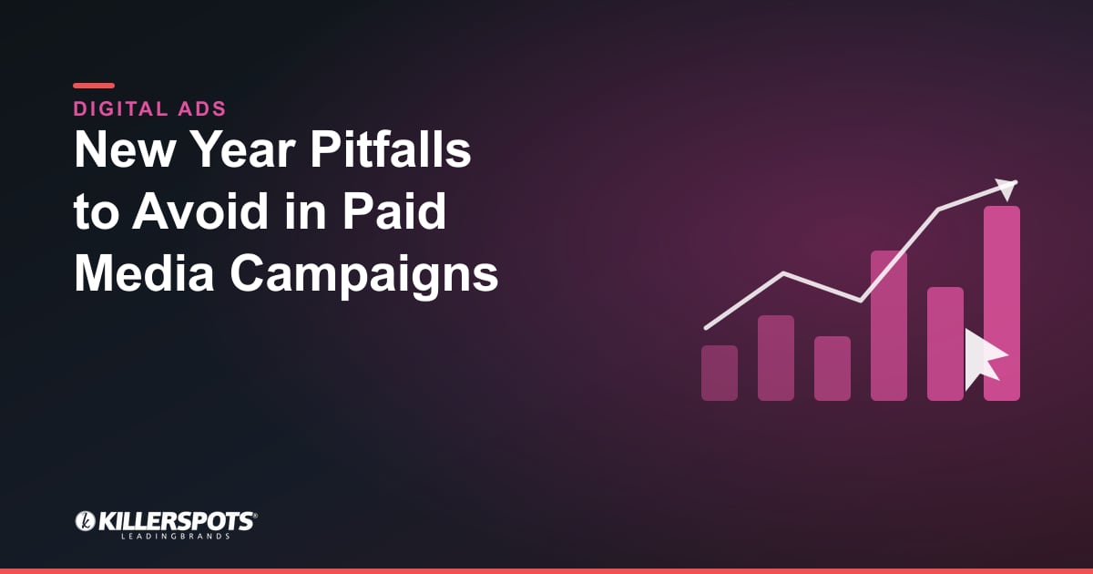 New Year Pitfalls to Avoid in Paid Media Campaigns — Killerspots branded digital advertising graphic