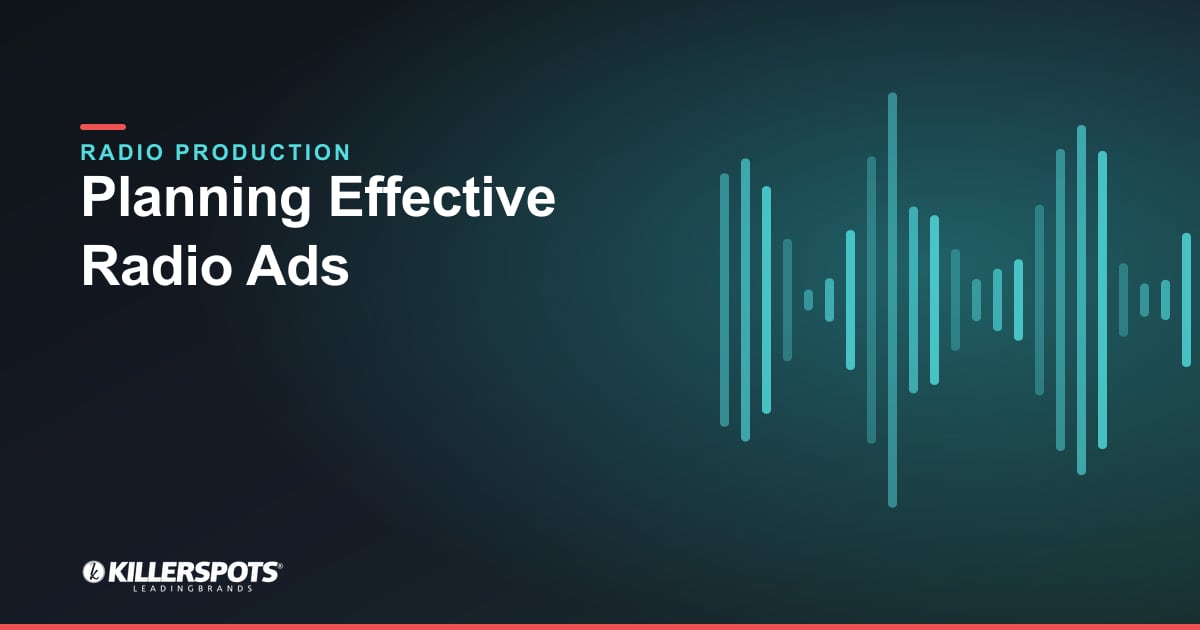 Planning Effective Radio Ads — Killerspots branded radio production graphic