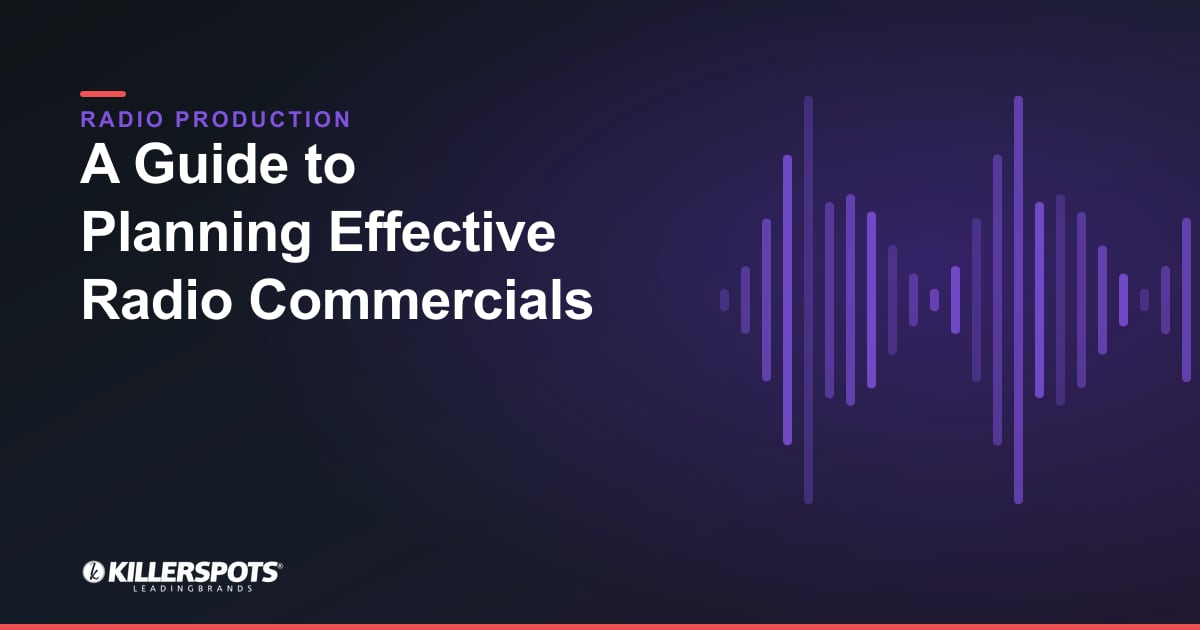 A Guide to Planning Effective Radio Commercials — Killerspots branded radio production graphic