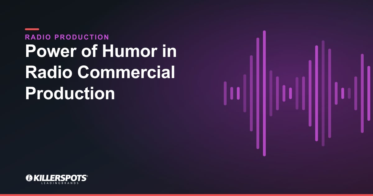 Power of Humor in Radio Commercial Production — Killerspots branded radio production graphic