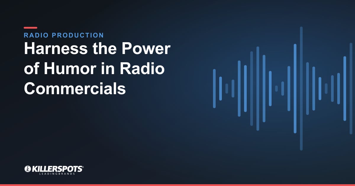 Harness the Power of Humor in Radio Commercials — Killerspots branded radio production graphic