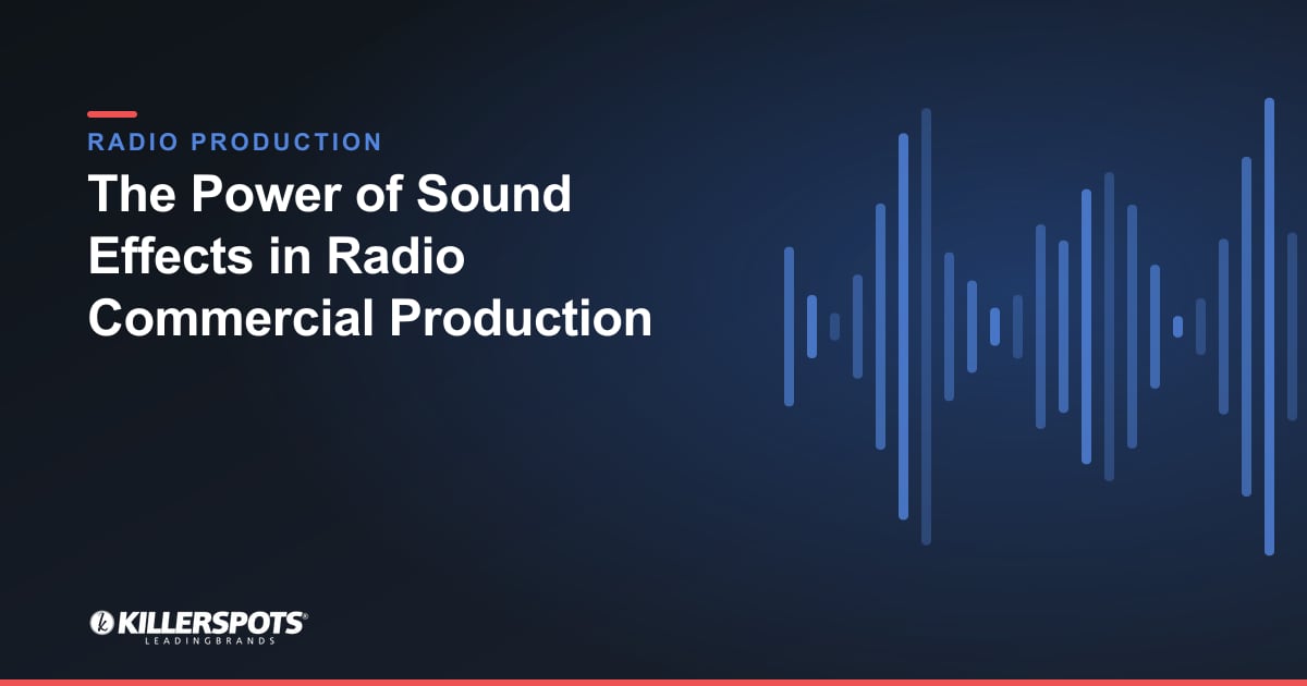 The Power of Sound Effects in Radio Commercial Production — Killerspots branded radio production graphic