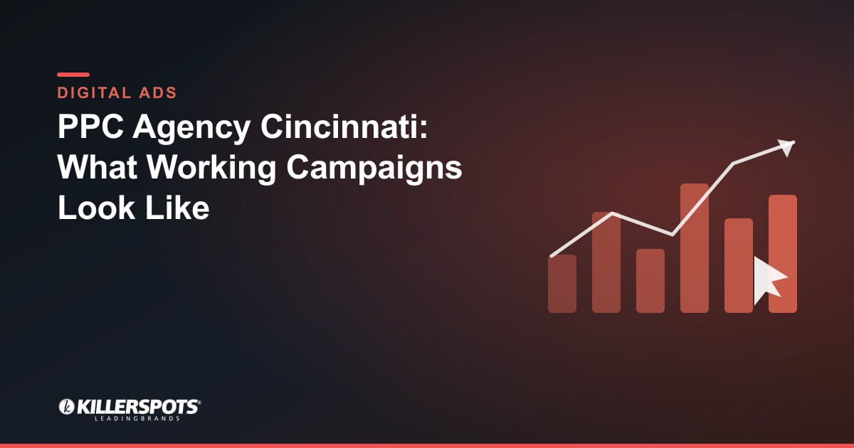 PPC Agency Cincinnati: What Working Campaigns Look Like — Killerspots branded digital advertising graphic