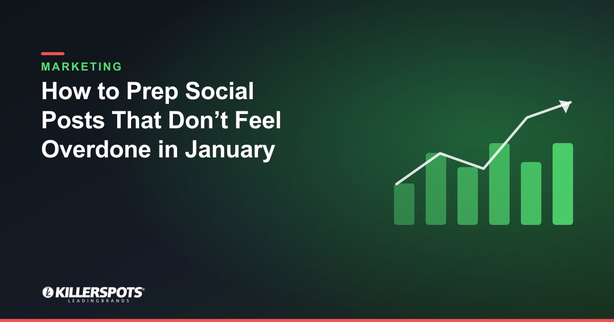 How to Prep Social Posts That Don’t Feel Overdone in January — Killerspots branded marketing graphic