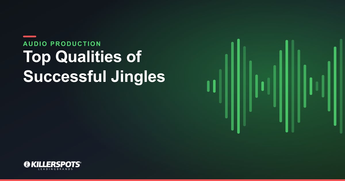 Top Qualities of Successful Jingles — Killerspots branded jingle & audio production graphic