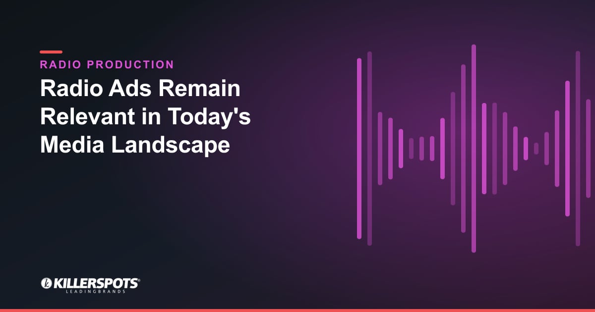 Radio Ads Remain Relevant in Today's Media Landscape — Killerspots branded radio production graphic