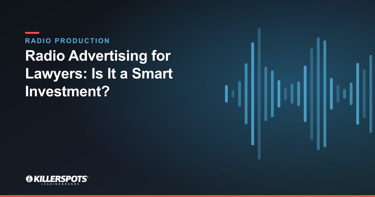 Radio Advertising for Lawyers: Is It a Smart Investment? — Killerspots branded radio production graphic