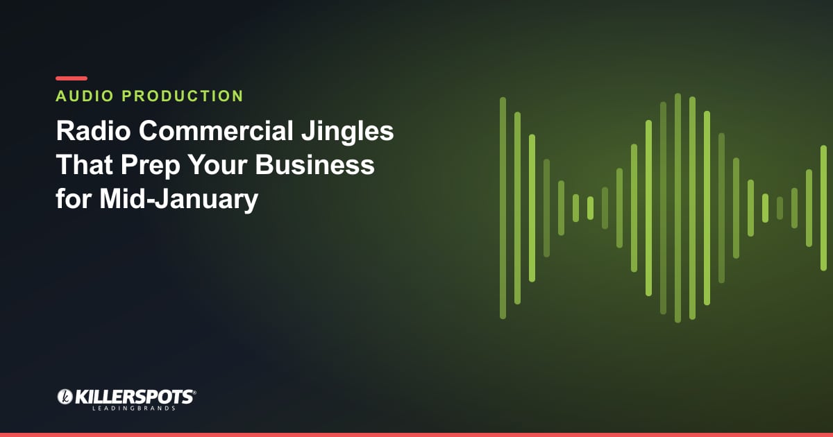 Radio Commercial Jingles That Prep Your Business for Mid-January — Killerspots branded jingle & audio production graphic