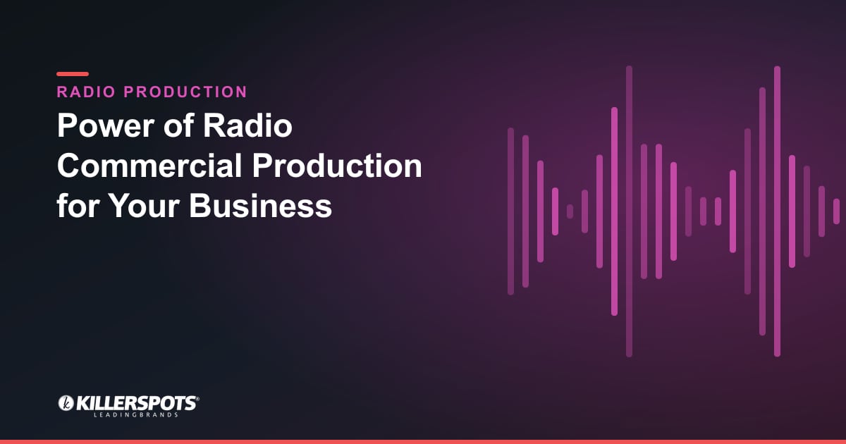 Power of Radio Commercial Production for Your Business — Killerspots branded radio production graphic
