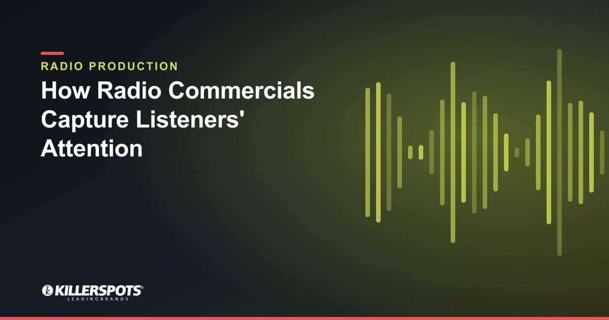 How Radio Commercials Capture Listeners' Attention — Killerspots branded radio production graphic