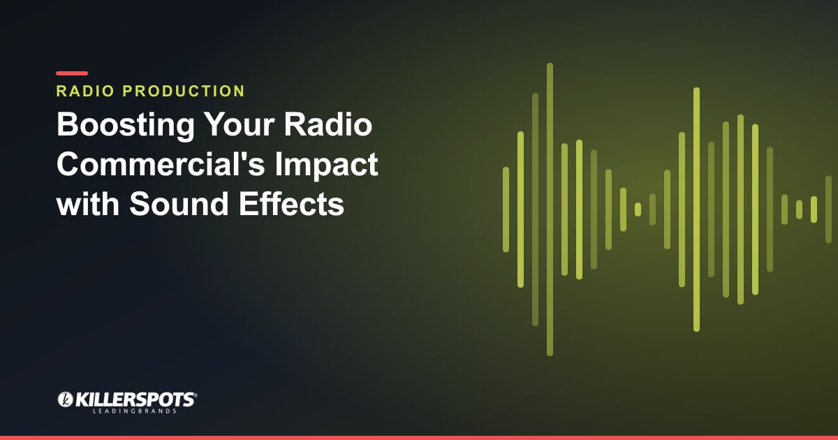 Boosting Your Radio Commercial's Impact with Sound Effects — Killerspots branded radio production graphic
