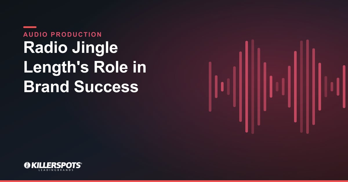 Radio Jingle Length's Role in Brand Success — Killerspots branded jingle & audio production graphic