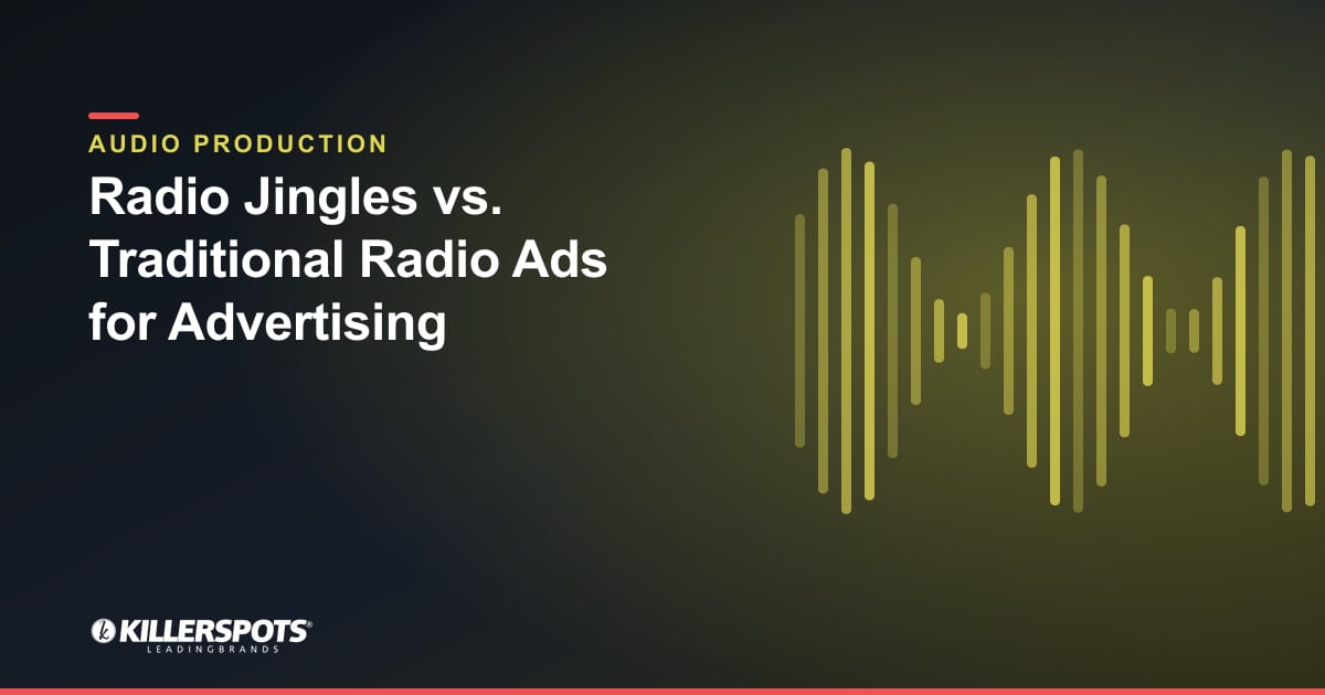 Radio Jingles vs. Traditional Radio Ads for Advertising — Killerspots branded jingle & audio production graphic