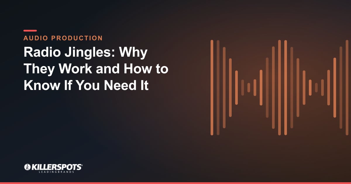 Radio Jingles: Why They Work and How to Know If You Need It — Killerspots branded jingle & audio production graphic