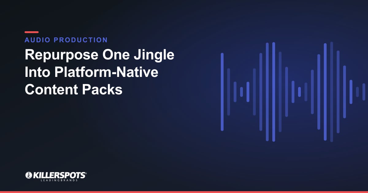 Repurpose One Jingle Into Platform-Native Content Packs — Killerspots branded jingle & audio production graphic