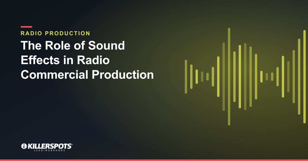 The Role of Sound Effects in Radio Commercial Production — Killerspots branded radio production graphic