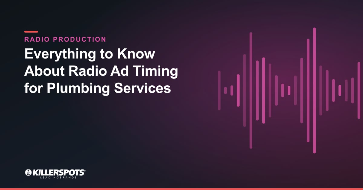 Everything to Know About Radio Ad Timing for Plumbing Services — Killerspots branded radio production graphic