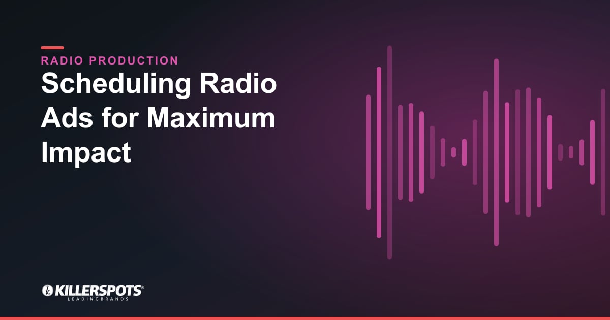 Scheduling Radio Ads for Maximum Impact — Killerspots branded radio production graphic