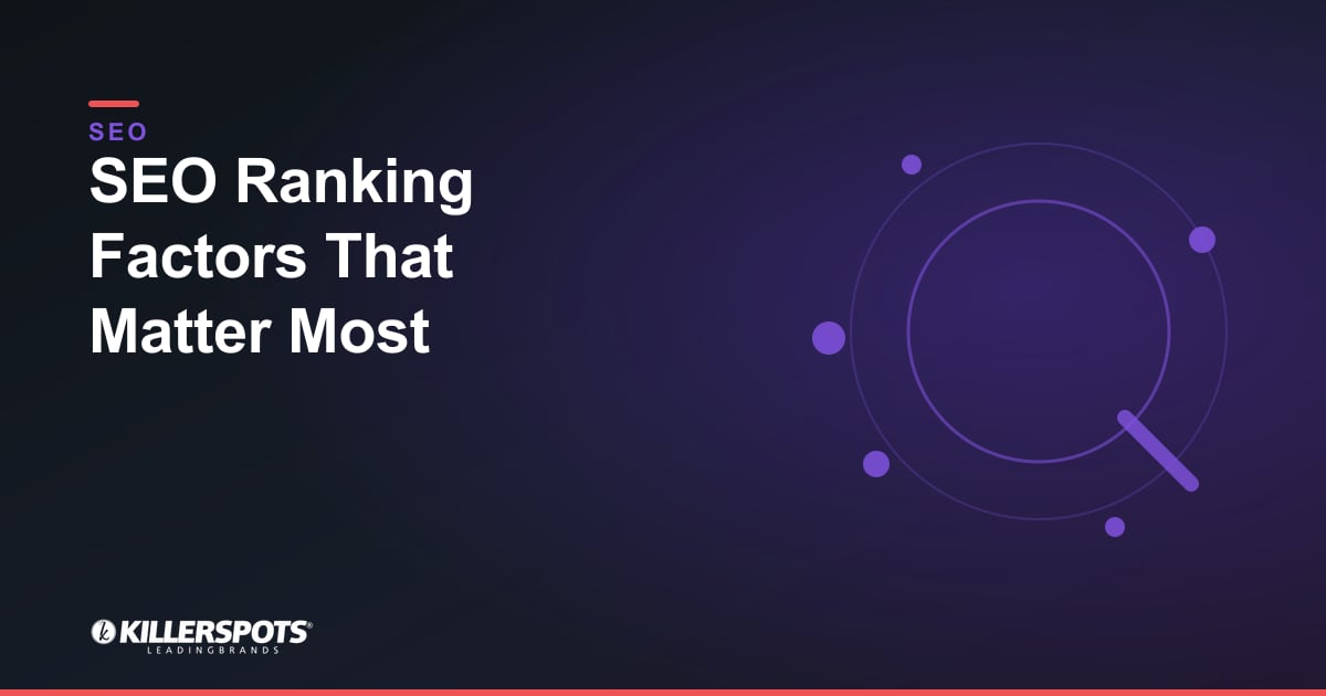 SEO Ranking Factors That Matter Most — Killerspots branded SEO graphic
