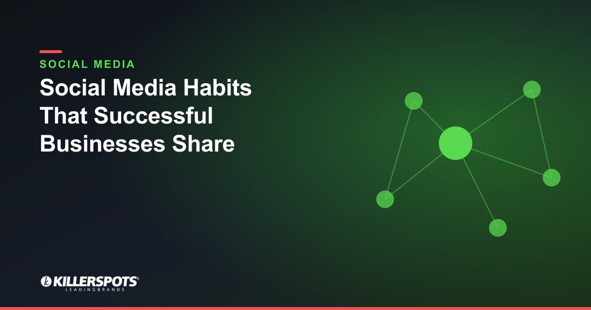 Social Media Habits That Successful Businesses Share — Killerspots branded social media graphic
