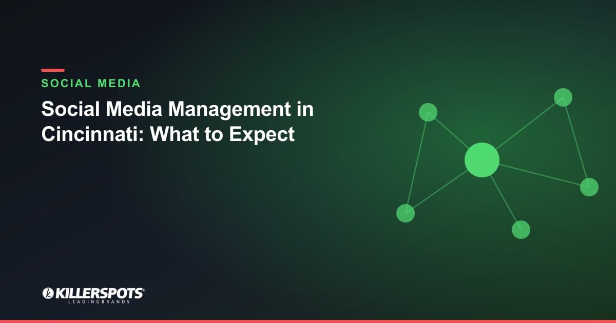 Social Media Management in Cincinnati: What to Expect — Killerspots branded social media graphic
