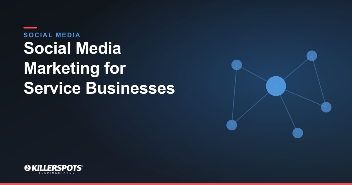 Social Media Marketing for Service Businesses — Killerspots branded social media graphic