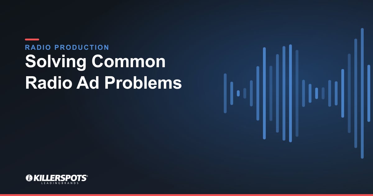 Solving Common Radio Ad Problems — Killerspots branded radio production graphic