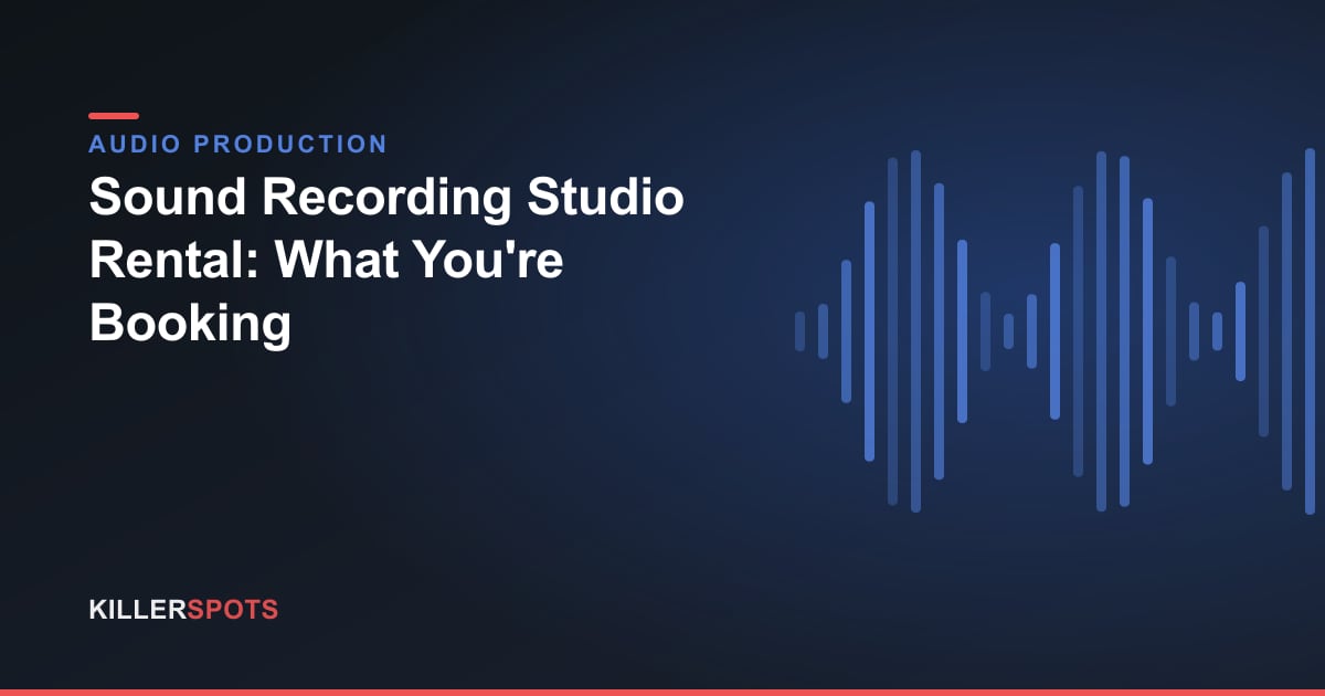Sound Recording Studio Rental: What You're Booking — Killerspots branded jingle & audio production graphic