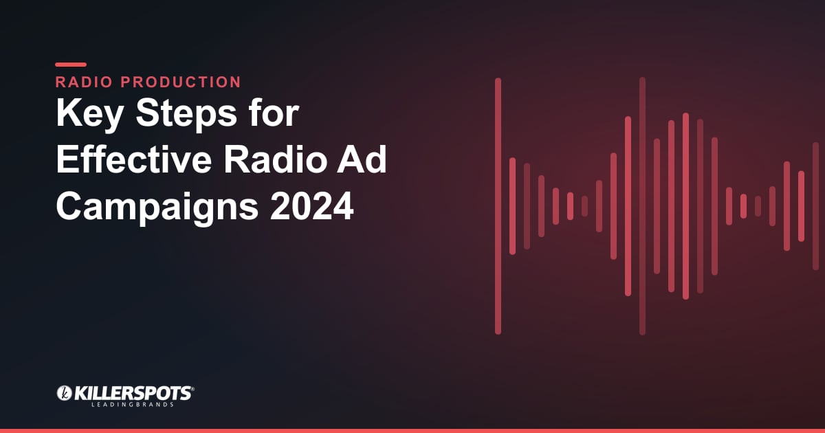 Key Steps for Effective Radio Ad Campaigns 2024 — Killerspots branded radio production graphic